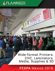 FESPA Mexico-2016-Printers-Media-CNC-Laminators-Supplies-3D FLAAR-Reports PRINT