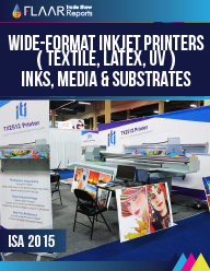 ISA 2015 wide-format printers inkjet inks media substrates CNC FLAAR Reports PRINT