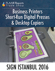 SIGN Istanbul 2016 FLAAR Reports Business printers short-run digital presses desktop copiers